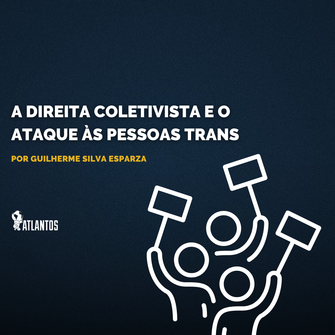 A direita coletivista e o ataque às pessoas trans A direita coletivista e o ataque às pessoas trans