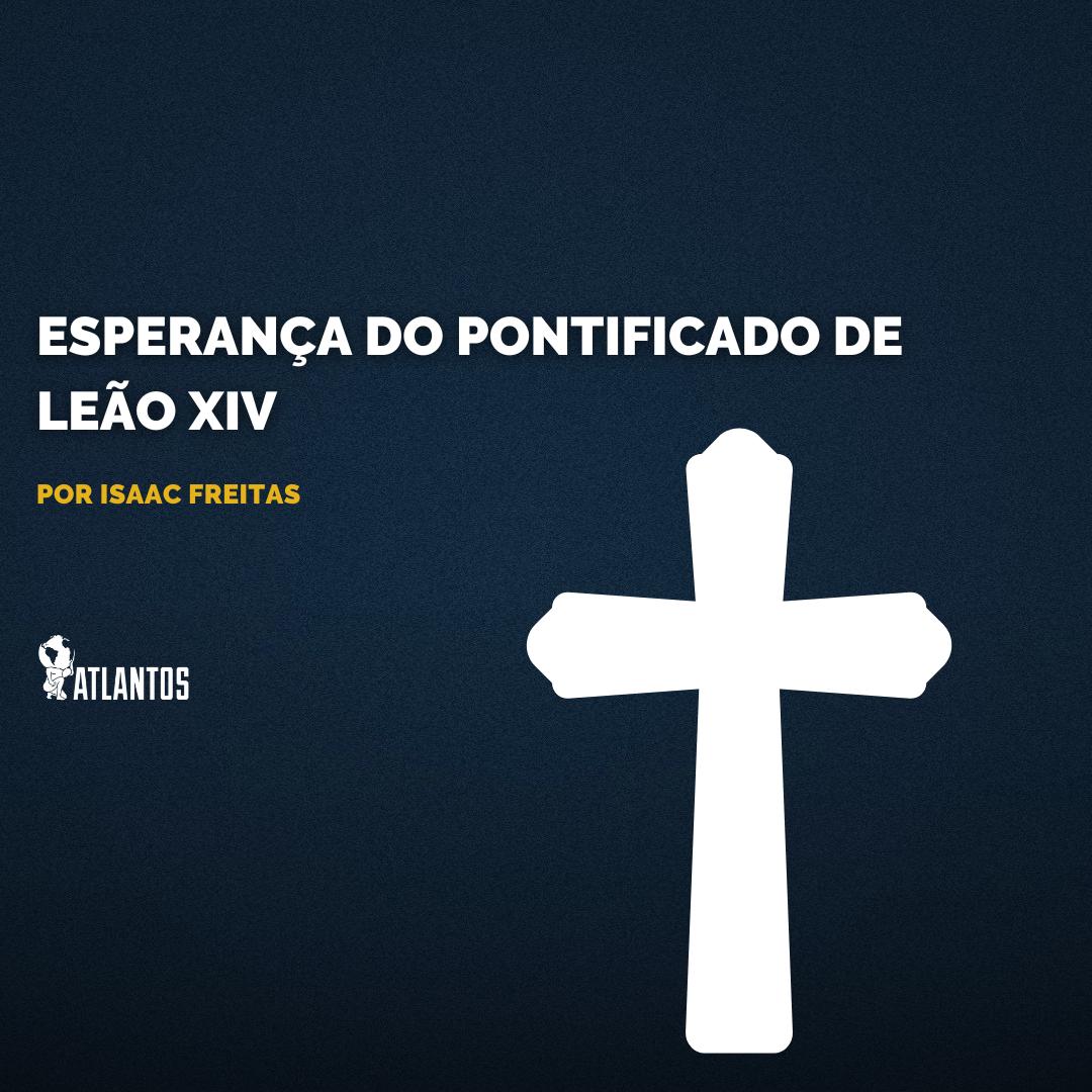Esperança do Pontificado de Leão XIV Esperança do Pontificado de Leão XIV