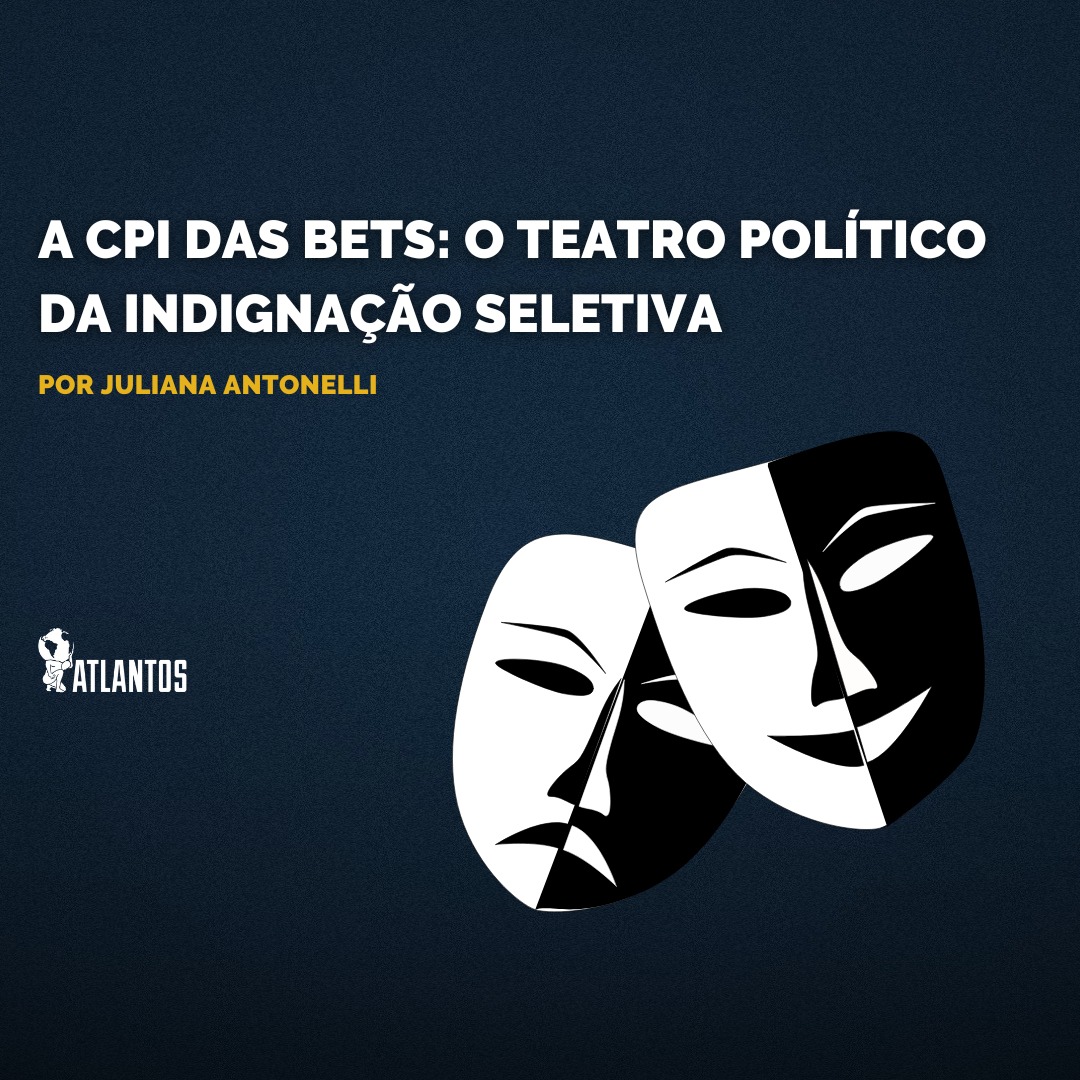A CPI das BETs: o teatro político da indignação seletiva A CPI das BETs: o teatro político da indignação seletiva