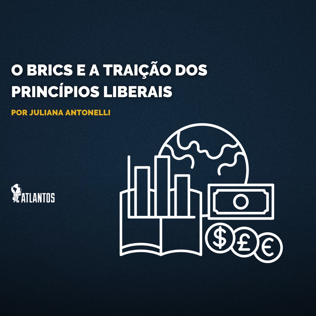 O BRICS e a traição dos princípios liberais O BRICS e a traição dos princípios liberais