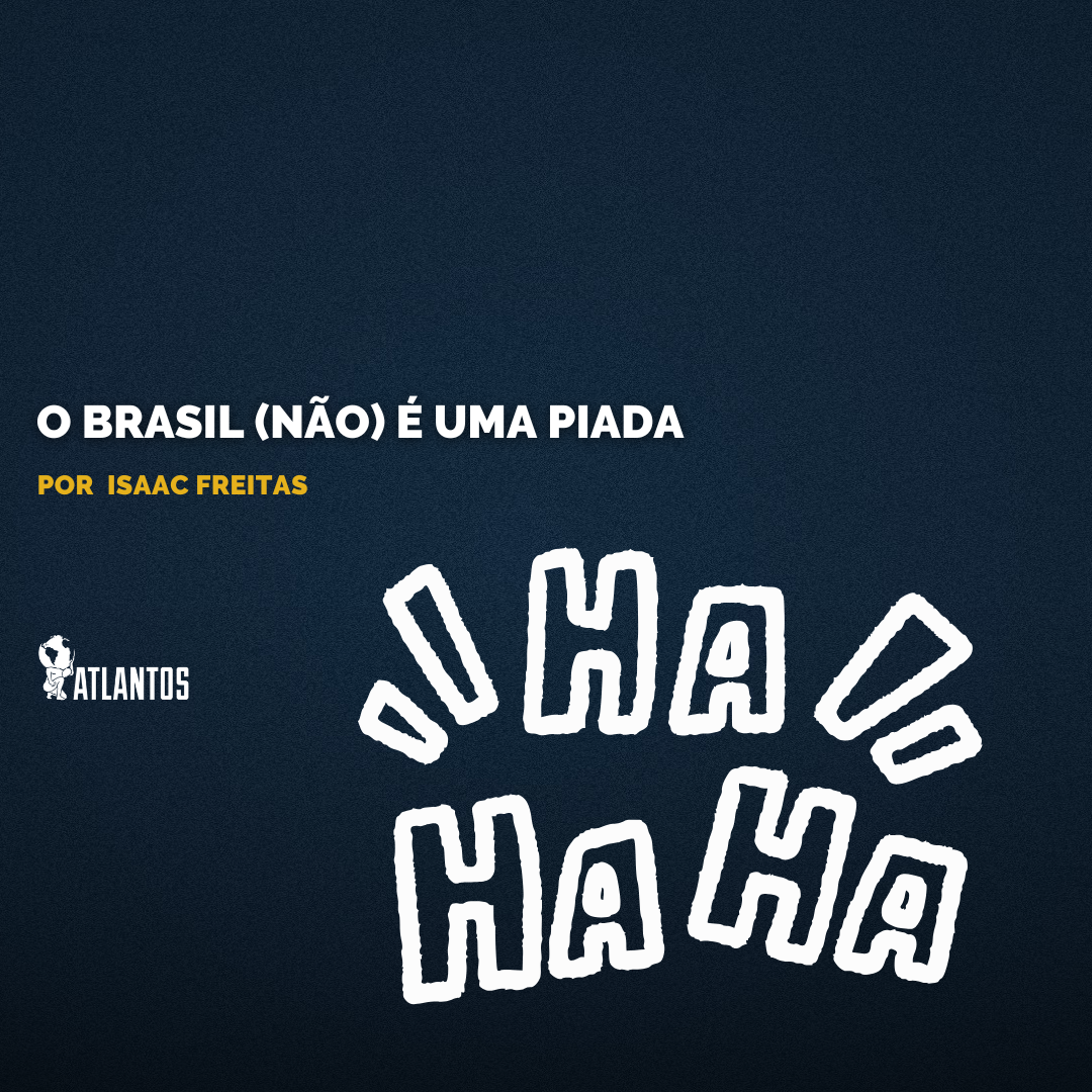 O Brasil (não) é uma piada O Brasil (não) é uma piada