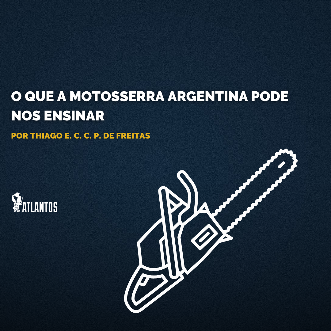 O que a motosserra argentina pode nos ensinar