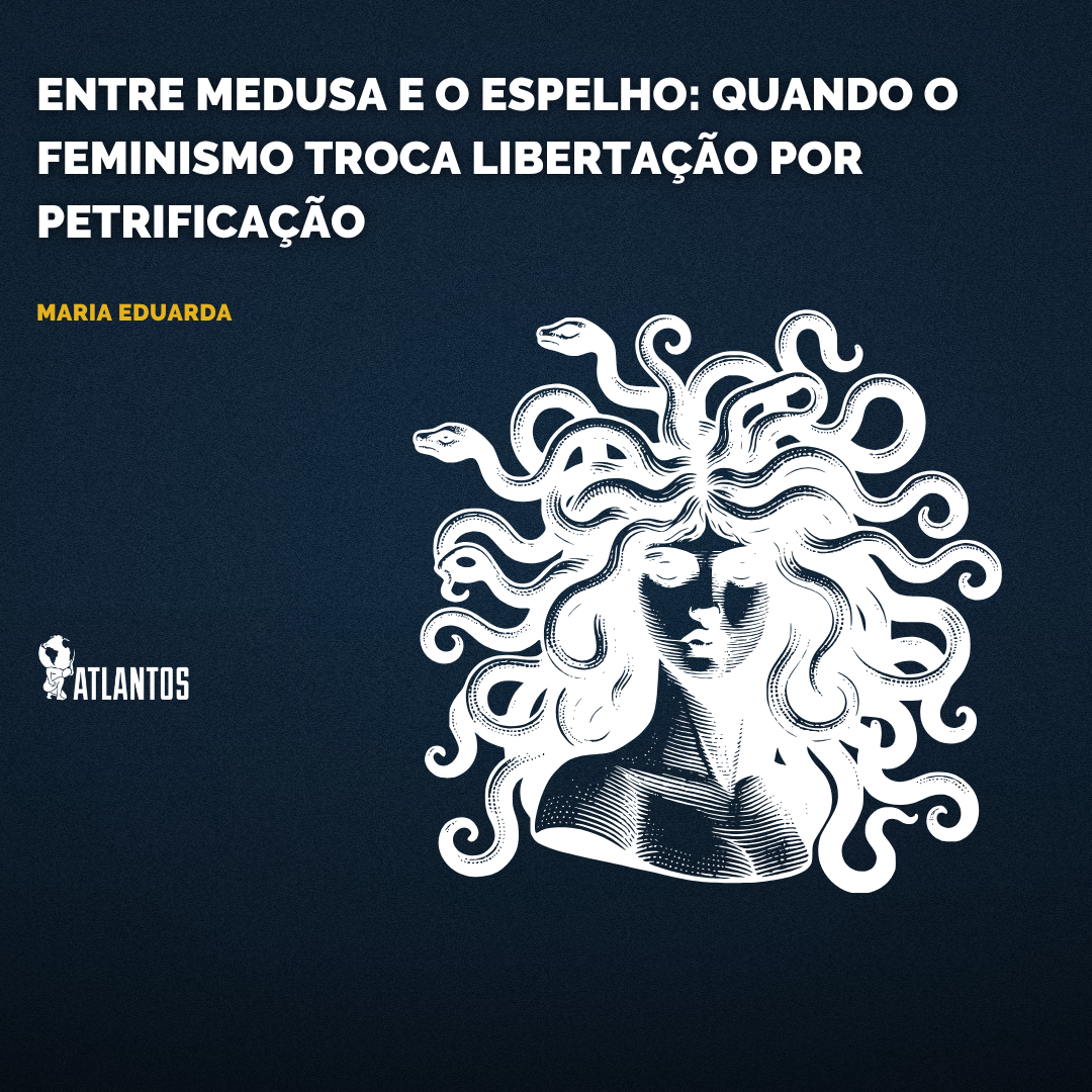 Entre Medusa e o espelho: quando o feminismo troca libertação por petrificação