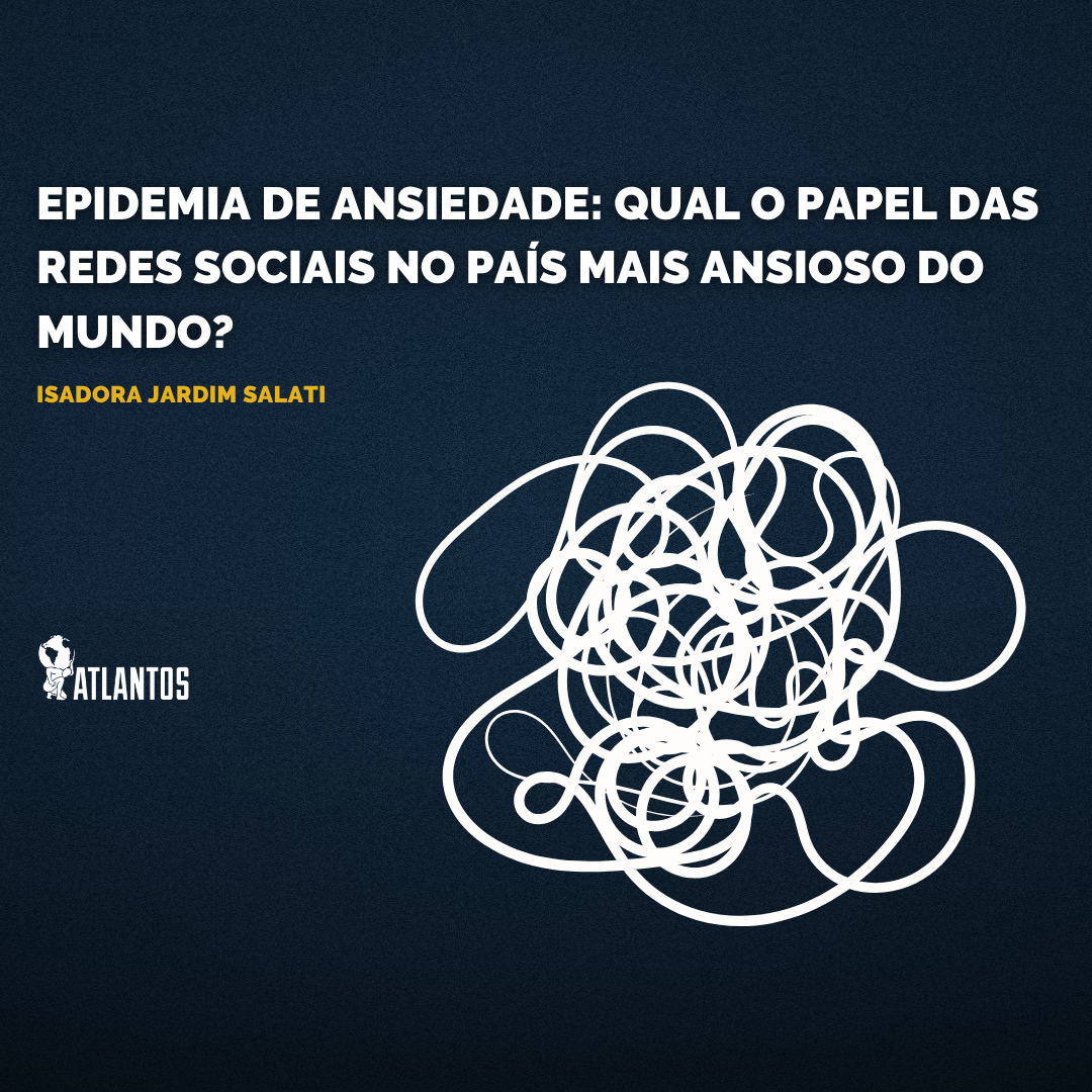 Epidemia de ansiedade: qual o papel das redes sociais no país mais ansioso do mundo?