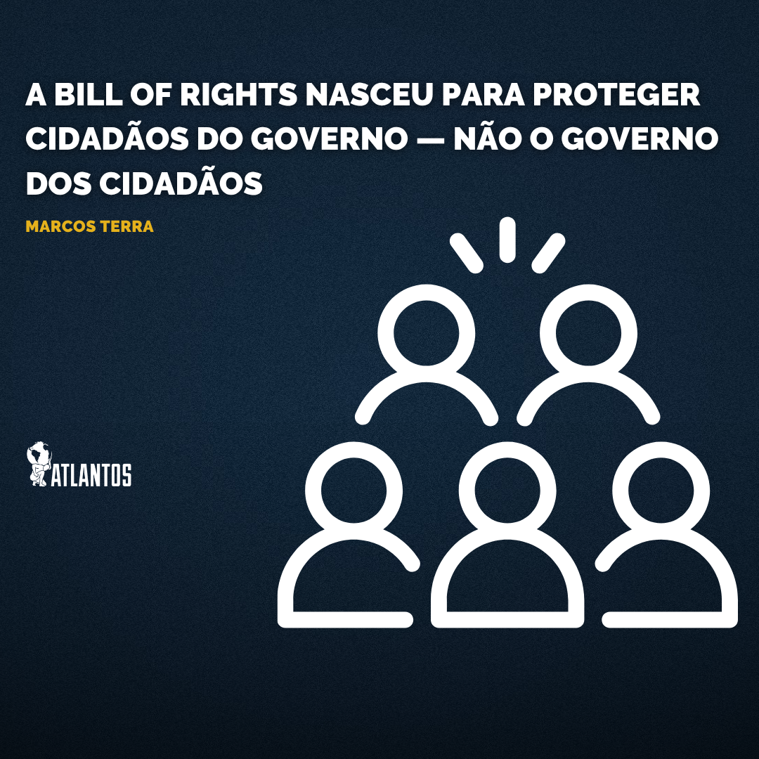 A Bill of Rights nasceu para proteger cidadãos do governo