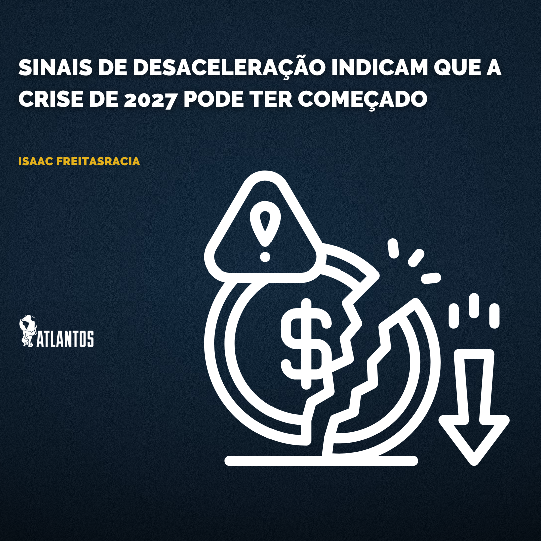 Sinais de Desaceleração Indicam que a Crise de 2027 Pode Ter Começado