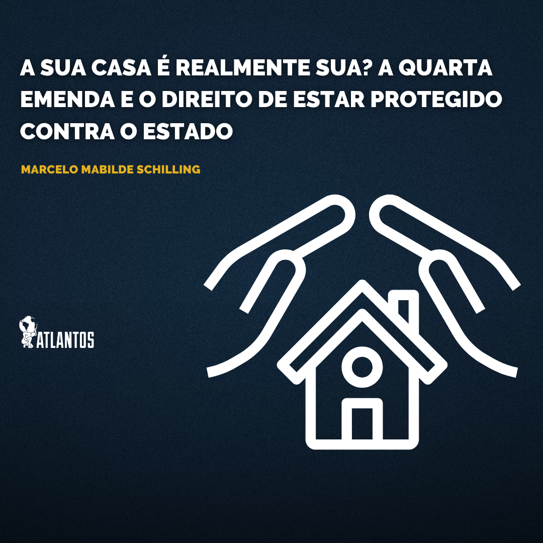 A sua casa é realmente sua? A Quarta Emenda e o direito de estar protegidocontra o Estado