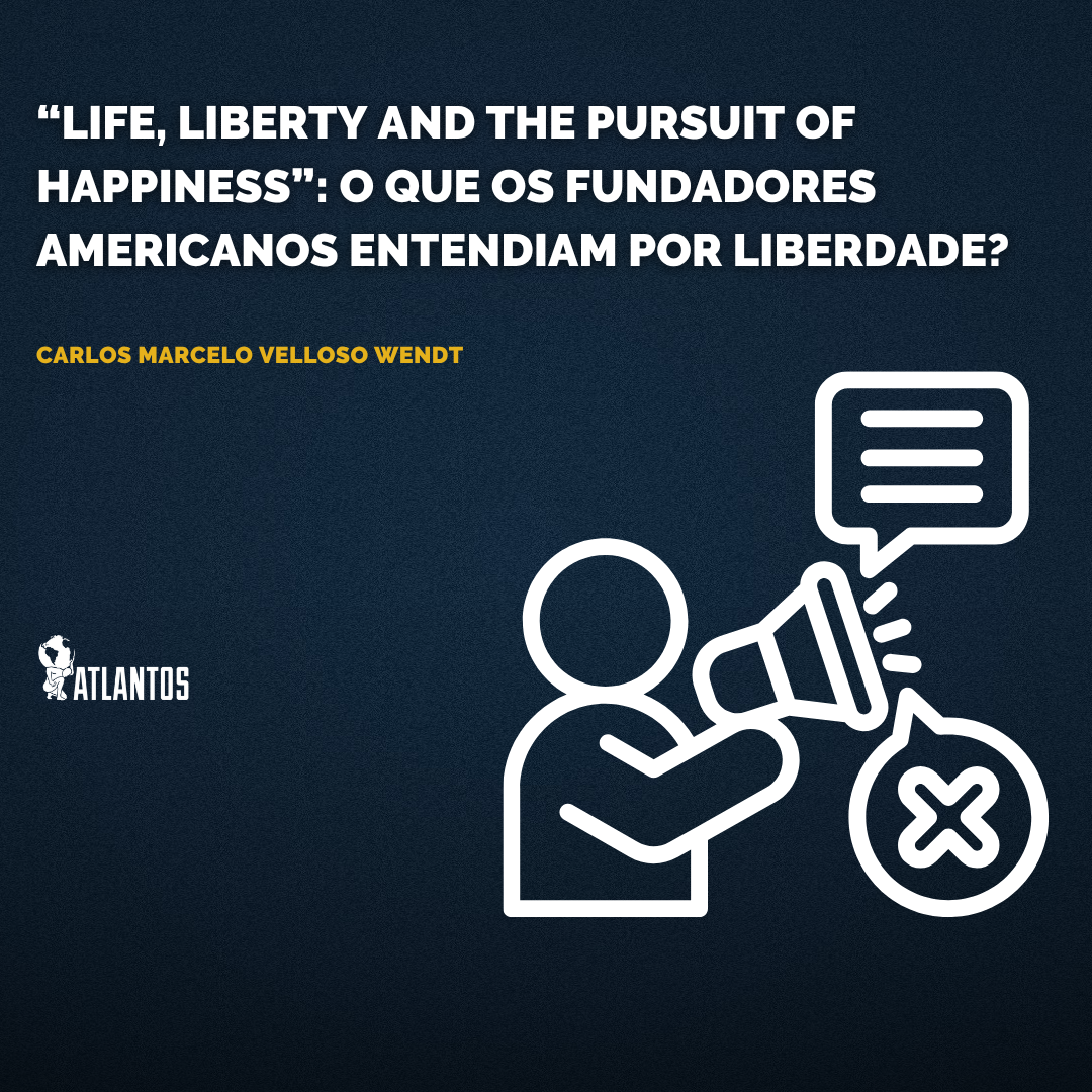 “Life, Liberty and the Pursuit of Happiness”: o que os fundadores americanos entendiam por liberdade?  
